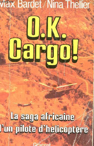 O.K. VARGO! - LA SAGA AFFRICAINE D'UN PILOTE D'HELICOPTERE.