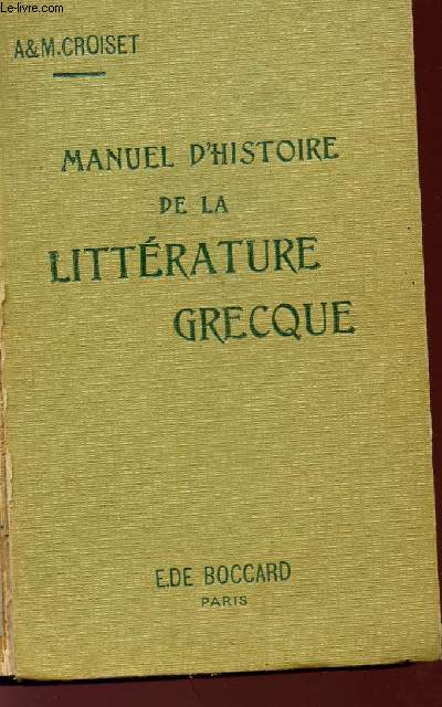 MANUEL D'HISTOIRE DE LA LITTERATURE GRECQUE - 10 EDITION - A L'USAGE DES LYCEES ET DES COLLEGES.