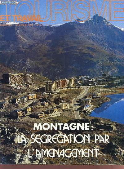 TOURISME ET TRAVAIL - NOVEMBRE 1976 - N22 - BIMESTRIEL - MONTAGNE : LA SEGREGATION PAR L'AMENAGEMENT.