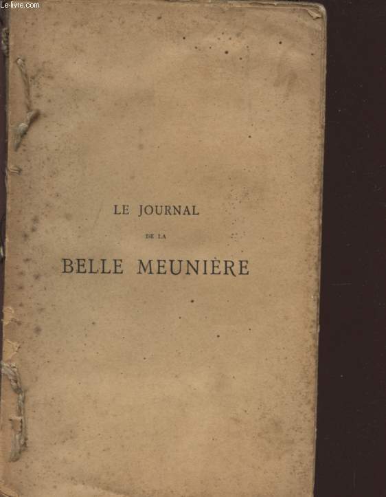 LE JOURNAL DE LA BELLE MEUNIERE - SOUVENIRS VECUS.