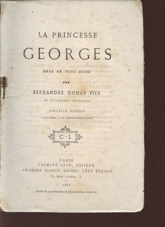 LA PRINCESSE GEORGES - PIECE EN TROIS ACTES - NOUVELLE EDITION.