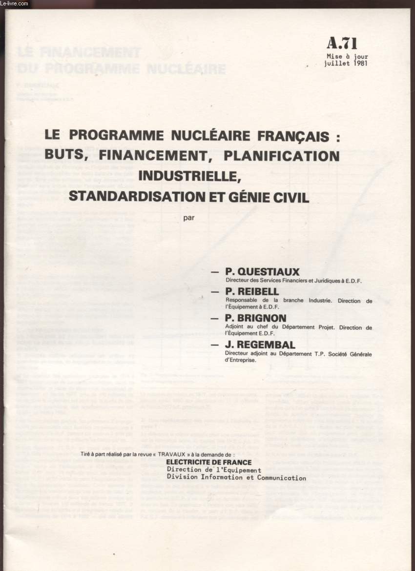 LE PROGRAMME NUCLEAIRE FRANCAIS : BUTS, FINANCEMENT, PLANIFICATION INDUSTRIELLE, STANDARDISATION ET GENIE CIVIL - A71.