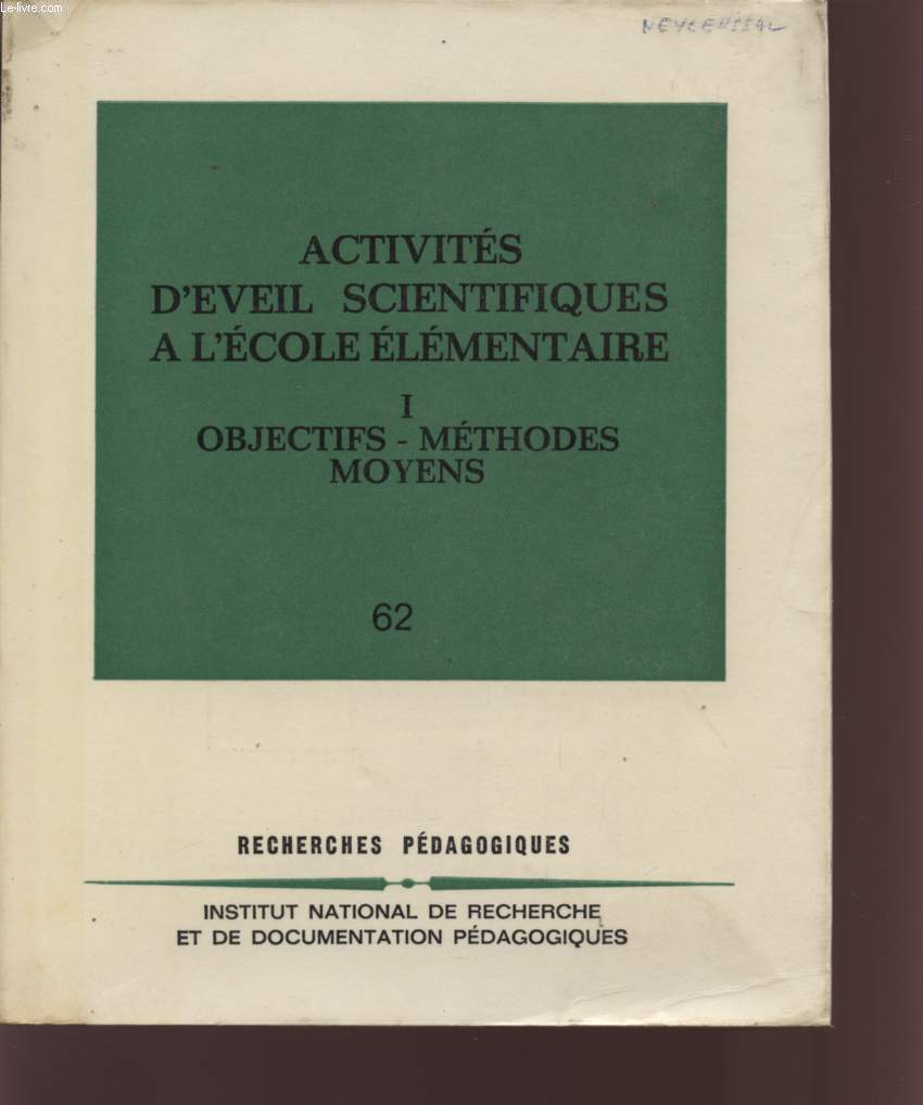 ACTIVITES D'EVEIL SCIENTIFIQUES A L'ECOLE ELEMENTAIRE - TOME I - OBJECTIFS - METHODES -* MOYENS - N62.