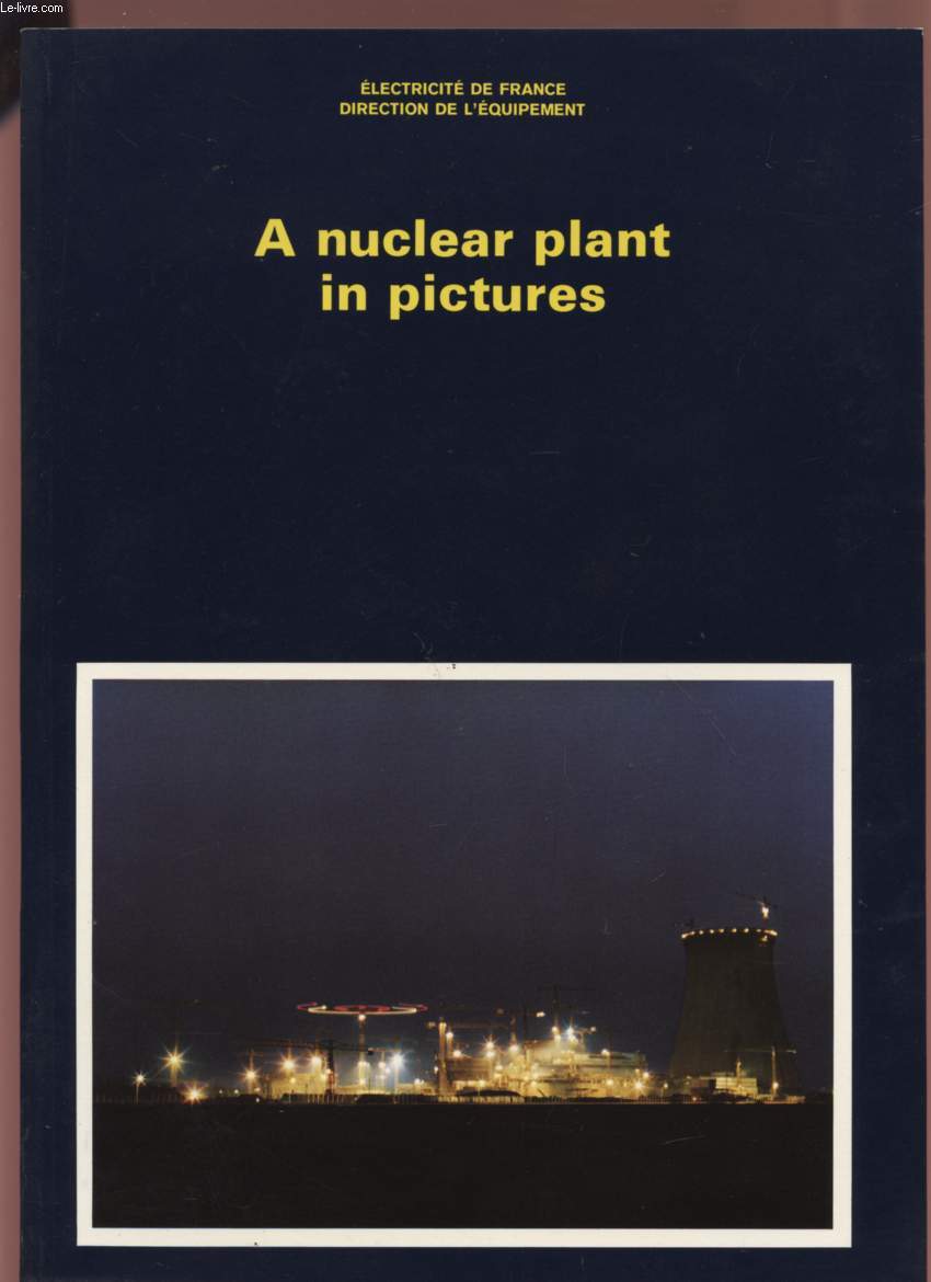 A NUCLEAR PLANT IN PICTURES - PRINTED IN 1980.