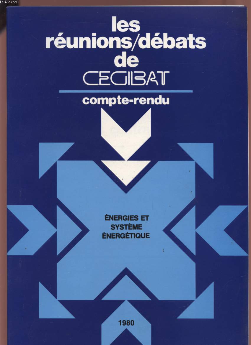 LES REUNIONS / DEBATS DE CEGIBAT - CONTE-RENDU - ENERGIES ET SYSTEME ENERGETIQUE - 9 OCTOBRE 1980 - REUNION-DEBAT N11.