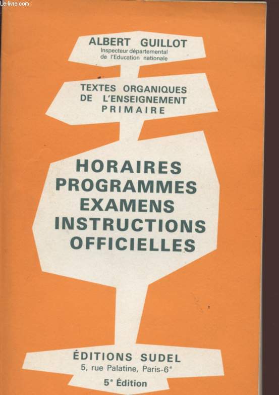 TEXTES ORGANIQUES DE L'ENSEIGNEMENT PRIMAIRE - HORAIRES - PROGRAMMES -EXAMENS - INSTRUCTIONS OFFICIELLES - 5 EDITION.