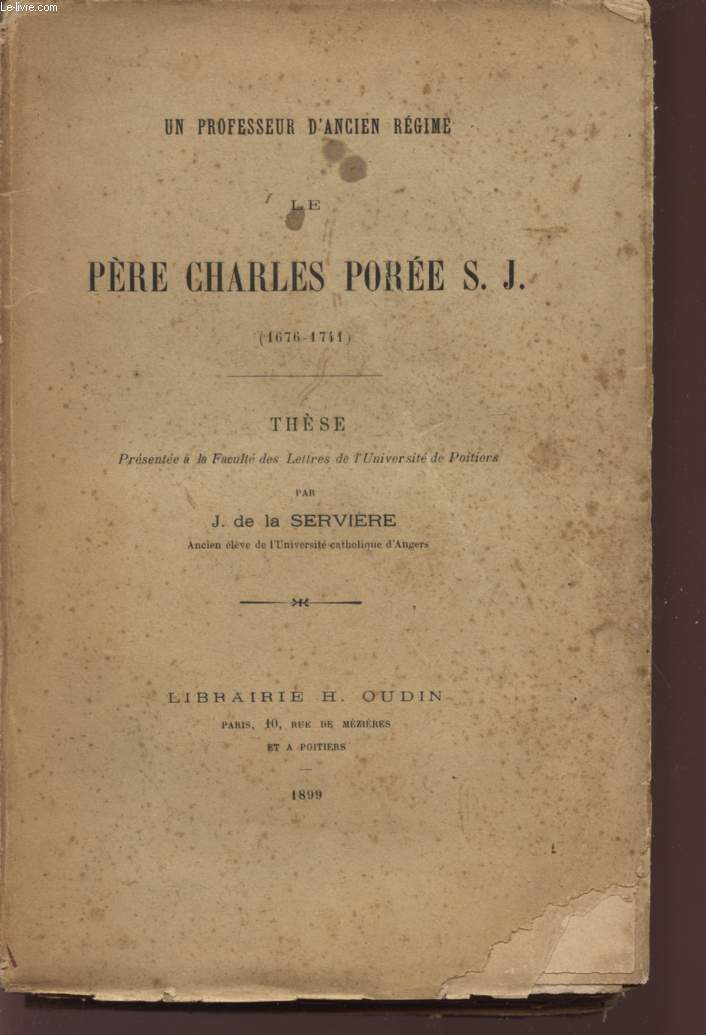 UN PROFESSEUR D'ANCIEN ERGIME LE PERE CHARLES POREE S.J. - THESE.