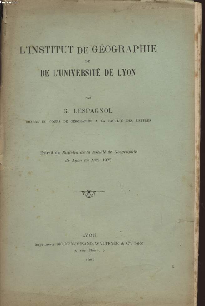 L'INSTITUT DE GEOGRAPHIE DE L'UNIVERSITE DE LYON - EXTRAIT DU BULLEMTIN DE LA SOCIETE DE GEOGRAPHIE DE LYON - 1er AVRIL 1902.