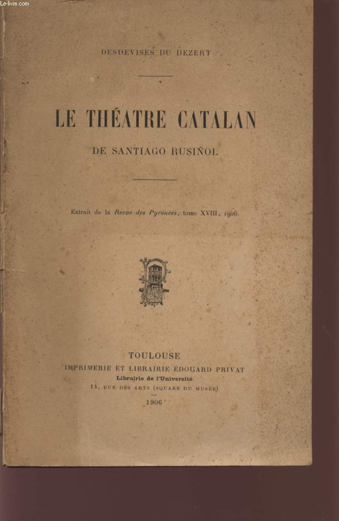 LE THEATRE CATALAN - DE SANTIAGO ROSUNOL - (EXTRAIT DE LA REVUE PYRENEES, TOME XVIII, 19056).