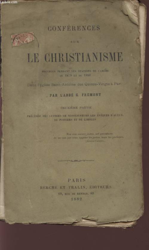 CONFERENCES SUR LE CHRISTIANISME - PRECHEES PENDANT LES STATIONS DE CAREME DE 1879 ET DE 1880 - DANS L'EGLISE sAINT-ANTOINE DES QUINZE-VINGTS A PARIS - DEUXIEME PARTIE PRECEDEE DES LETTRES DE NOSSEIGNEURS LES EVEQUES D'AUTUN DE POITIERS ET DE LIMOGES.