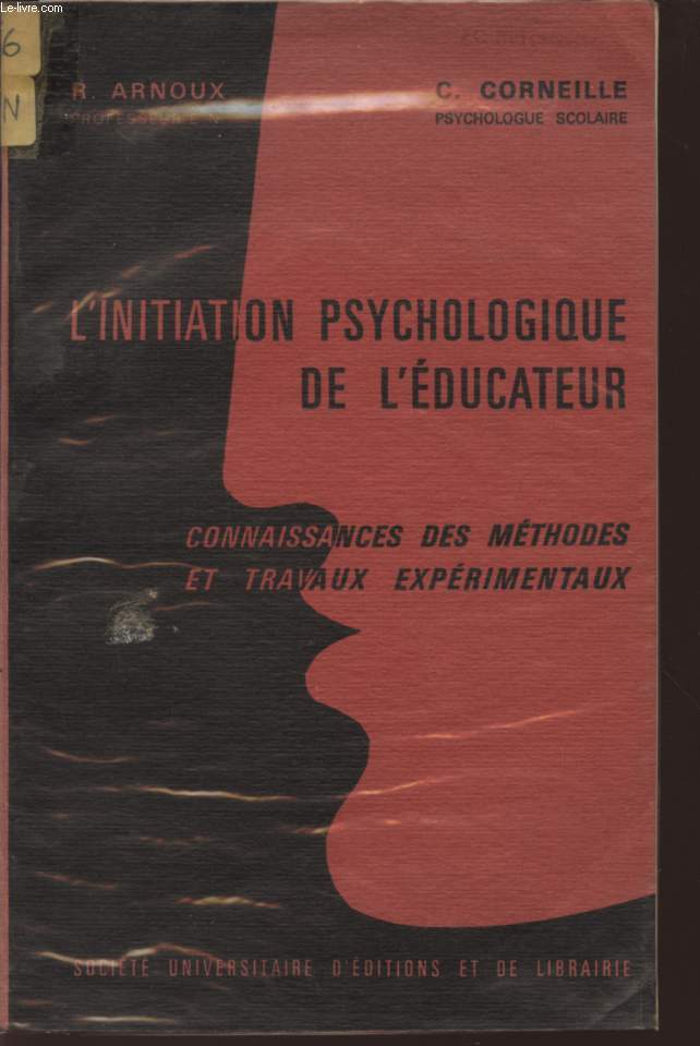 L'INITIATION PSYCHOLOGIQUE DE L'EDUCATEUR - CONNAISSANCES DES METHODES ET TRAVAUX EXPERIMENTAUX.