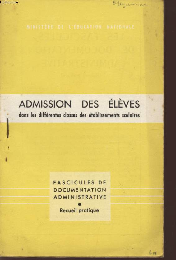 ADMISSION DES ELEVES - DANS LES DIFFERENTES CLASSES DES ETABLISSEMENTS SCOLAIRES - BROCHURE N118 F.D. / FASCICULES DE DOCUMENTATION ADMINISTRATIVE PUBLIES PAR LE 