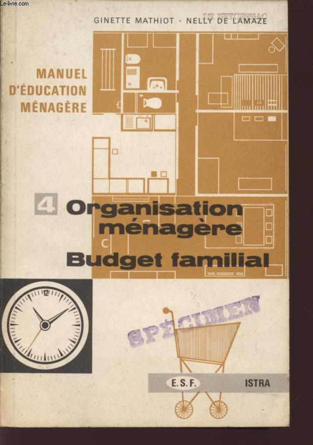 MANUEL D'EDUCATION MENAGERE - VOLUME 4 : ORGANISATION MENAGERE - BUDGET FAMILIAL / COLLEGES (CLASSES DE 4 ET 3 MODERNES) - PREPARATION AUX C.A.P. TECHNIQUES.