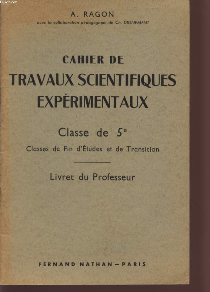 CAHIER DE TRAVAUX SCIENTIFIQUES EXPERIMENTAUX - CLASSES DE 5 - CLASSE DE FIN D'ETUDES ET DE TRANSITION / LIVRE DU PROFESSEUR.