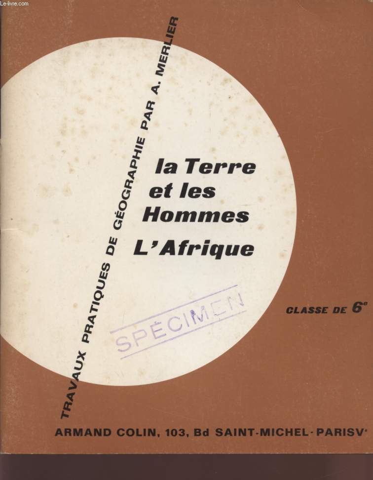 LA TERRE ET LES HOMMES - L'AFRIQUE - TRAVAUX PRATIQUES DE GEOGRAPHIE / CLASSE DE 6.