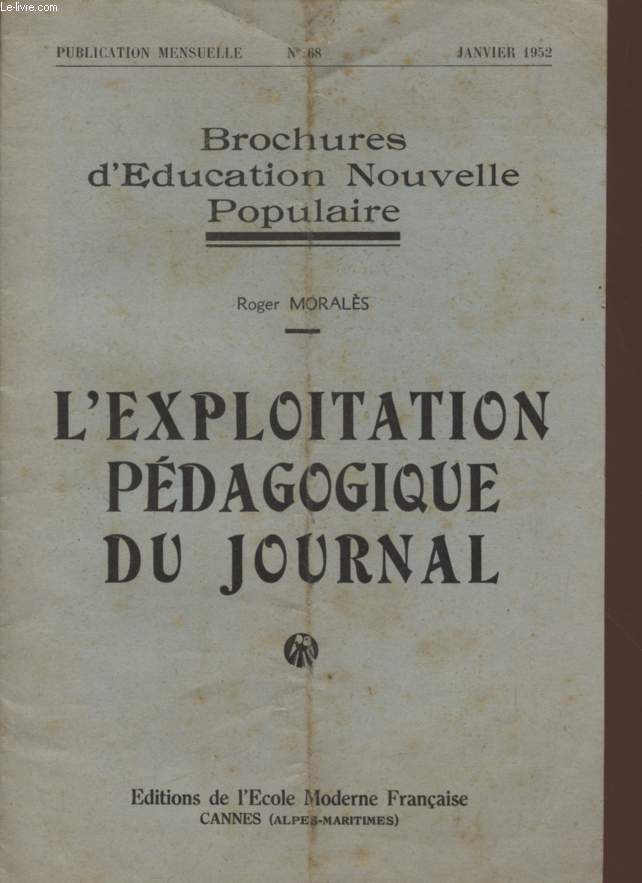 L'EXPLOITATION PEDAGOGIQUE DU JOURNAL / N68 - JANVIER 1952 / BROCHURES D'EDUCATION NOUVELLE POPULAIRE.