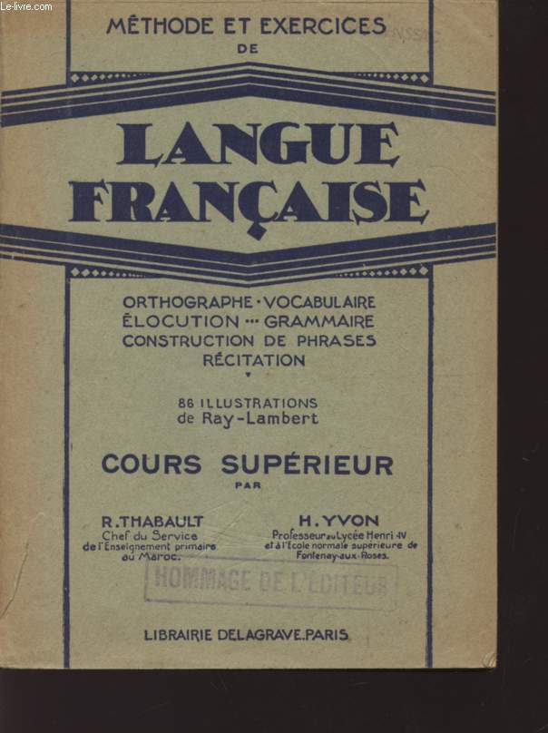 LANGUE FRANCAISE - METHODE ET EXERCICES / ORTHOGRAPHE - VOCABULAIRE - ELOCUTION - GRAMMAIRE - RECITATION / COURS SUPERIEUR (CLASSES DE 7 ET 6).