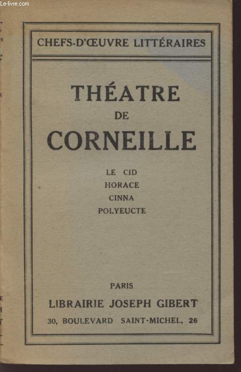 THEATRE DE CORNEILLE / LE CID - HORACE - CINNA - POLYEUCTE / COLLECTION 