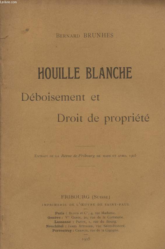 HOUILLE BLANCHE / DEBOISEMENT ET DROIT DE PROPRIETE / EXTRAIT DE LA REVUE DE FRIBOURG DE MARS ET AVRIL 1905.