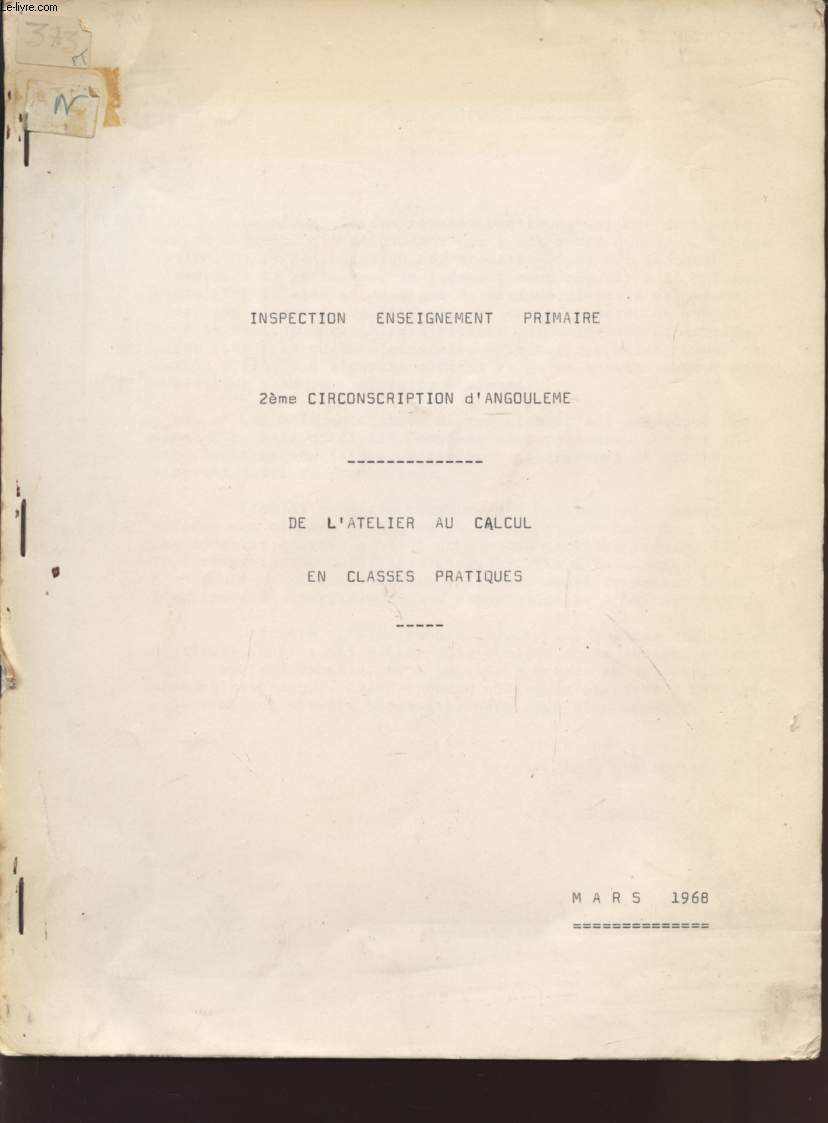 INSPECTION ENSEIGNEMENT PRIMAIRE - 2 CIRCONSCRIPTION D'ANGOULEME / DE L'ATELIER AU CALCUL EN CLASSES PRATIQUES / MARS 1968.