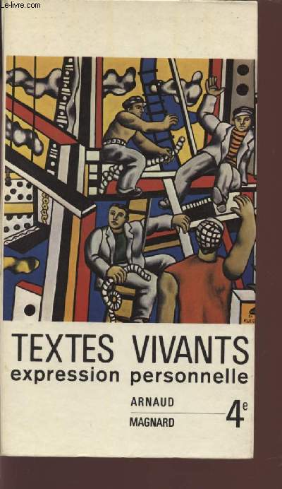 TEXTES VIVANTS - EXPRESSION PERSONNELLE / CLASSE DE 6 / VERS LA CIVILISATION CONTEMPORAINE.