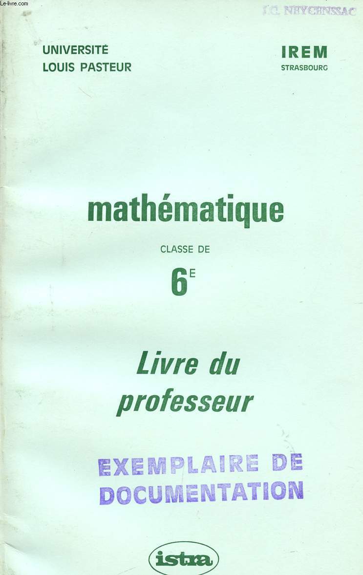 MATHEMATIQUE / CLASSE DE 6 / LIVRE DU PROFESSEUR / UNIVERSITE LOUIS PASTEUR.