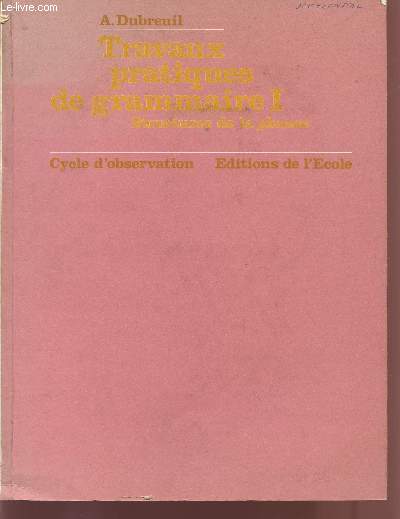 TRAVAUX PRATIQUES DE GRAMMAIRE / VOLUME I / STRUCTURES DE PHRASE / CYCLE D'OBSERVATION.