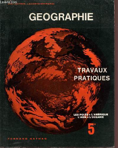 GEOGRAPHIE / TRAVAUX PRATIQUES / CLASSE DE CINQUIEME / LES POLES - L'AMERIQUE - L'ASIE - L'OCEANIE.