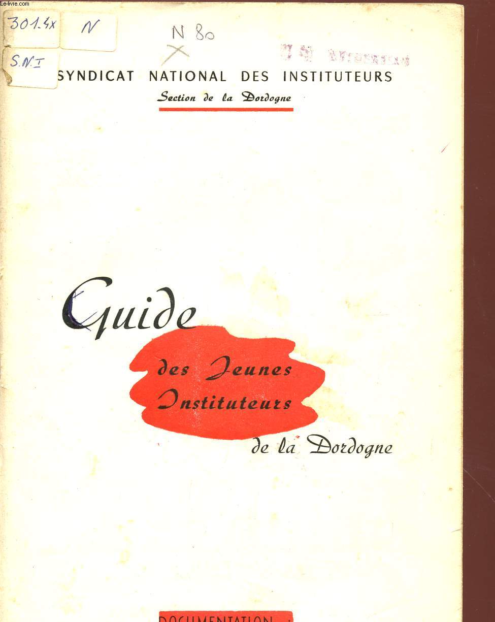 GUIDE DES JEUNES INSTITUTEURS DE LA DORDOGNE / DOCUMENTATION ADMINISTRATIVE SYNDICALE