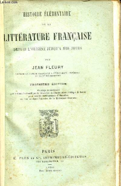 HISTOIRE ELEMENTAIRE DE LA LITTERATURE FRANCAISE DEPUIS L'ORIGINE JUSQU'A NOS JOURS / TROISIEME EDITION.