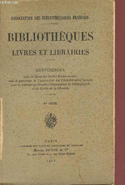BIBLIOTHEQUES, LIVRES ET LIBRAIRIES / CONFERENCES - FAITES A L'ECOLE DES HAUTES ETUDES SOCIALES SUOS LE PATRONAGE DE L'ASSOCIATION DES BIBLIOTHECAIRES FRANCAIS - AVEC LE CONCOURS DE L'INSTITUT INTERNATIONAL DE BIBLIOGRAPHIE ET DU CERCLE DE LA LIBRAIRIE /