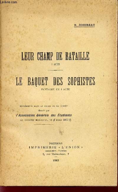 LEUR CHAMP DE BATAILLE - 1 ACTE / LE BAQUER DES SOPHISTES - FANTAISIE EN 1 ACTE.