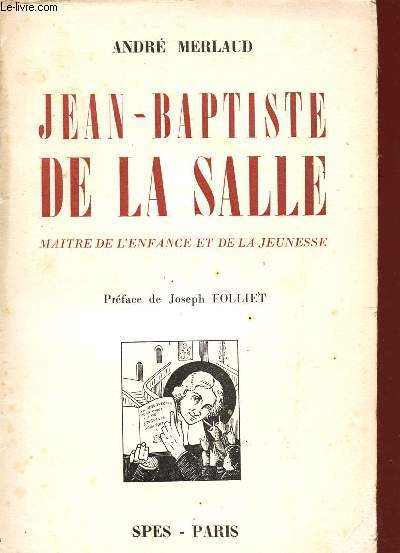 JEAN-BAPTISTE DE LA SALLE / MAITRE DE L'ENFANCE ET DE LA JEUNESS.