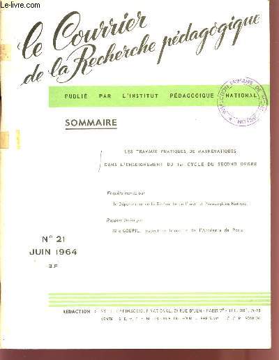 LE COURRIER DE LA RECHERCHE PEDAGOGIQUE / N21 - JUIN 1964 / LES TRAVAUX PRATIQUES DE MATHEMATIQUES DANS L'ENSEIGNEMENT DU 1er CYCLE DU SECOND DEGRE.