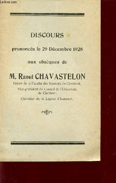DISCOURS PRONONCES LE 29 DECEMBRE 1928 AUX OBSEQUES DE M. RAOUL CHAVASTELON.