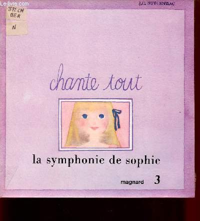 LA SYMPHONIE DE SOPHIE / COLLECTION CHANTE TOUT - LIVRE 3.