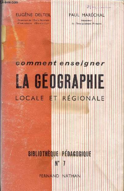 COMMENT ENSEIGNER LA GEOGRAPHIE LOCALE ET REGIONALE / BIBLIOTHEQUE PEDAGOGIQUE N7.