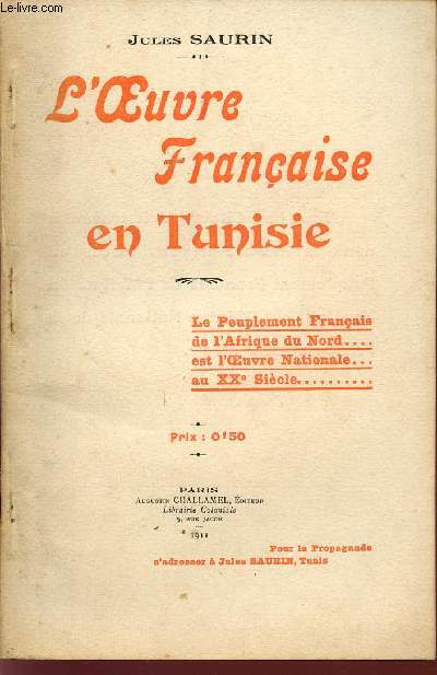 L'OEUVRE FRANCAISE EN TUNISIE / LE PEUPLEMENT FRANCAIS DE L'AFRIQUE DU NORD... EST L'OEUVRE NATIONALE... AU XX SIECLE...
