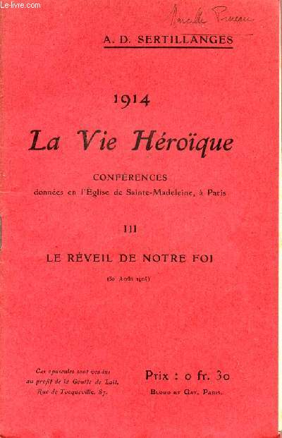 1914 - LA VIE HEROIQUE / CONFERENCES DONNEES EN L'EGLISE DE SAINTE MADELEINE A PARIS / OPUSCULE III : LE REVEIL DE NOTRE FOI - 30 AOUT 1914.