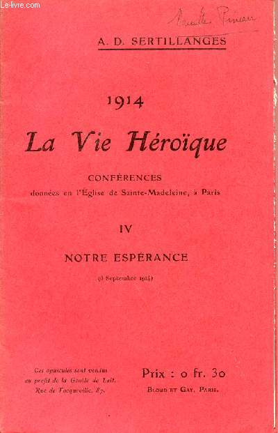 1914 - LA VIE HEROIQUE / CONFERENCES DONNEES EN L'EGLISE DE SAINTE MADELEINE A PARIS / OPUSCULE IV : NOTRE ESPERANCE.