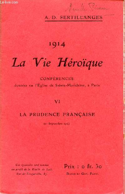 1914 - LA VIE HEROIQUE / CONFERENCES DONNEES EN L'EGLISE DE SAINTE MADELEINE A PARIS / OPUSCULE VI : LA PRUDENCE FRANCAISE - 20 SEPTEMBRE 1914.