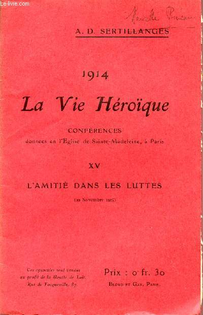 1914 - LA VIE HEROIQUE / CONFERENCES DONNEES EN L'EGLISE DE SAINTE MADELEINE A PARIS / OPUSCULE XV : L'AMITIE DANS LES LUTTES - 23 NOVEMBRE 1914.
