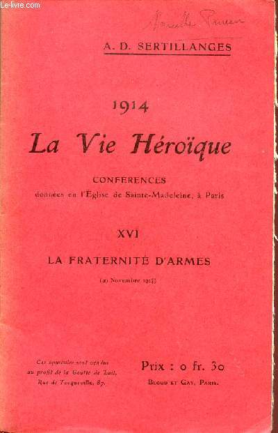 1914 - LA VIE HEROIQUE / CONFERENCES DONNEES EN L'EGLISE DE SAINTE MADELEINE A PARIS / OPUSCULE XVI : LA FRATERNITE D'ARMES - 29 NOVEMBRE 1914.