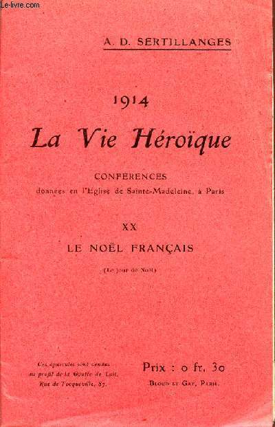 1914 - LA VIE HEROIQUE / CONFERENCES DONNEES EN L'EGLISE DE SAINTE MADELEINE A PARIS / OPUSCULE XX : LE NOEL FRANCAIS - LE JOUR DE NOEL.