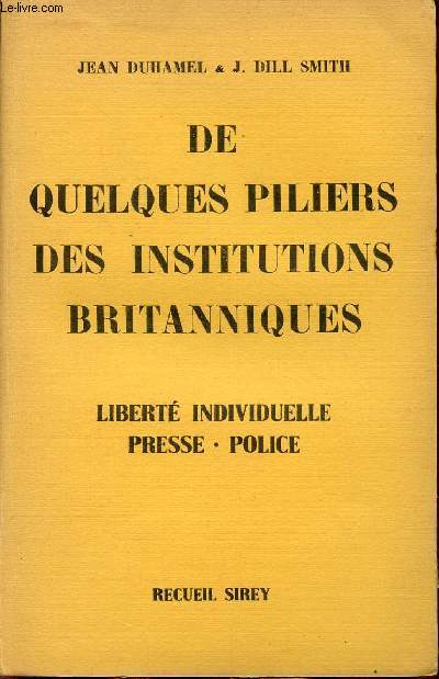 DE QULEQUES PILIERS DES INSTITUTIONS BRITANNIQUES / LIBERTE INDIVIDUELLE - PRESSE - POLICE.