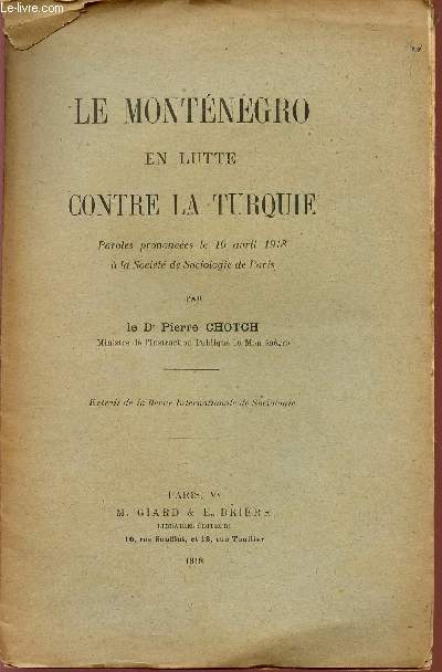 LE MONTENEGRO EN LUTTRE CONTR LA TURQUIE / PAROLES PRONONCEES LE 10 AVRIL 1918 A LA SOCIETE DE SOCIOLOGIE DE PARIS / EXTRAIT DE LA REVUE INTERNATIONALE DE SOCIOLOGIE.