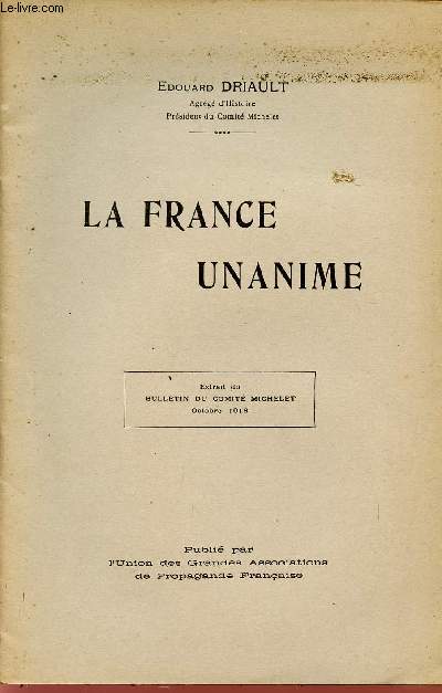 LA FRANCE UNANIME / EXTRAIT DU BULLETIN DU COMITE MICHELET - OCTOBRE 1918.
