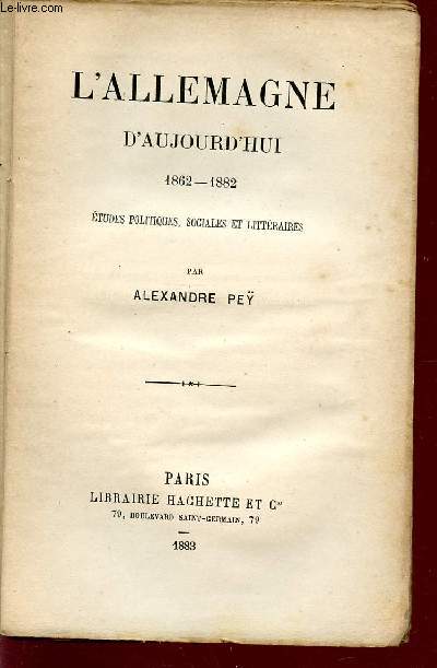 L'ALLEMAGNE D'AUJOURD'HUI / 1862-1882 - ETUDES POLITIQUES, SOCIALES ET LITTERAIRES.