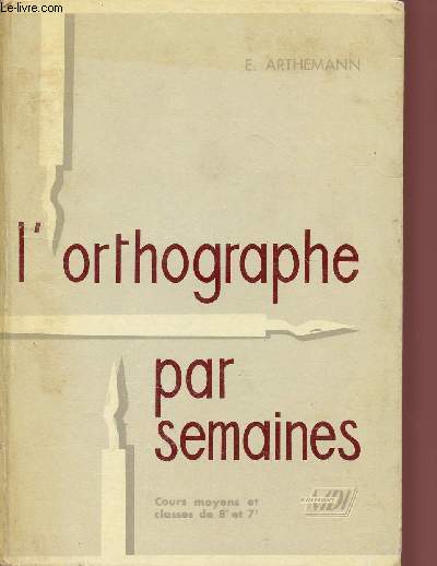 L'ORTHOGRAPHE PAR SEMAINES / COURS MOYENS ET CLASSES DE 8 ET 7.