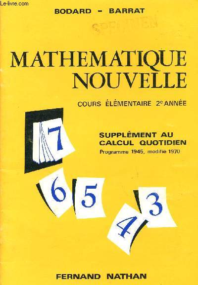 MATHEMATIQUE NOUVELLE / COURS ELEMENTAIRE - DEUXIEME ANNEE / SUPPLEMENT AU CALCUL QUOTIDIEN / PROGRAMME 1945, MODIFIE 1970.